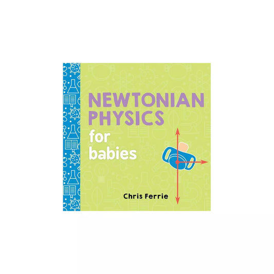 Newtonian Physics for Babies