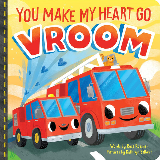 You Make My Heart Go Vroom: A Sweet Things That Go Board Book for Babies and Toddlers to Celebrate Mother's Day!