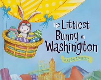 The Littlest Bunny in Washington: An Easter Adventure